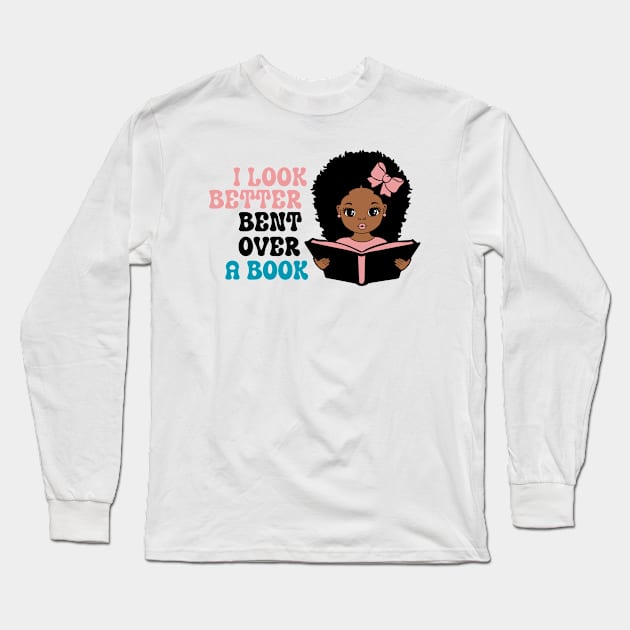 I Look Better Bent Over A Book Long Sleeve T-Shirt by ZiaZiaShop